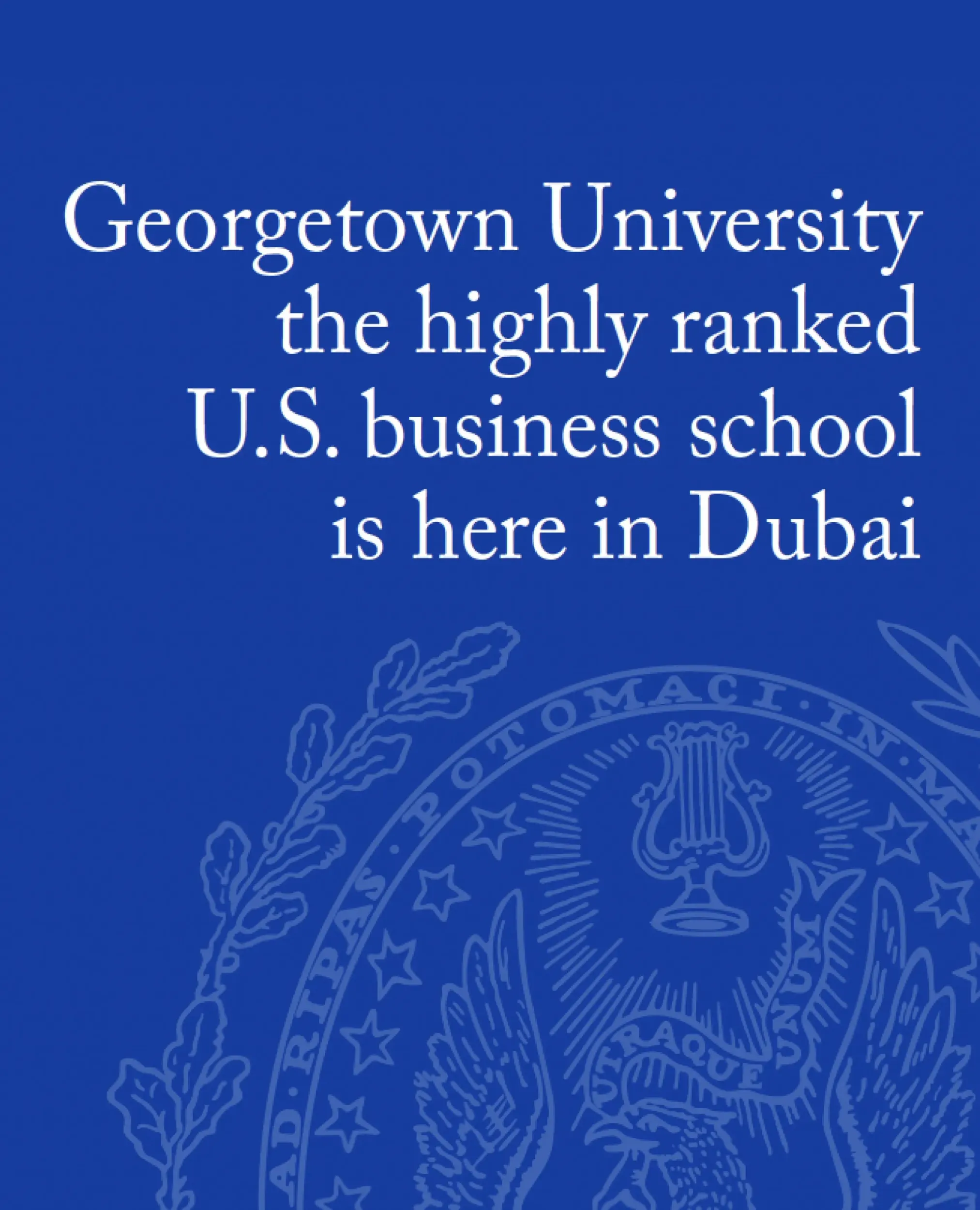 Blue graphic with white text: "Georgetown University the highly ranked U.S. business school is here in Dubai,". Skyne, a branding agency, crafts clear and impactful messaging for educational institutions in Dubai, Riyadh, and Jeddah.